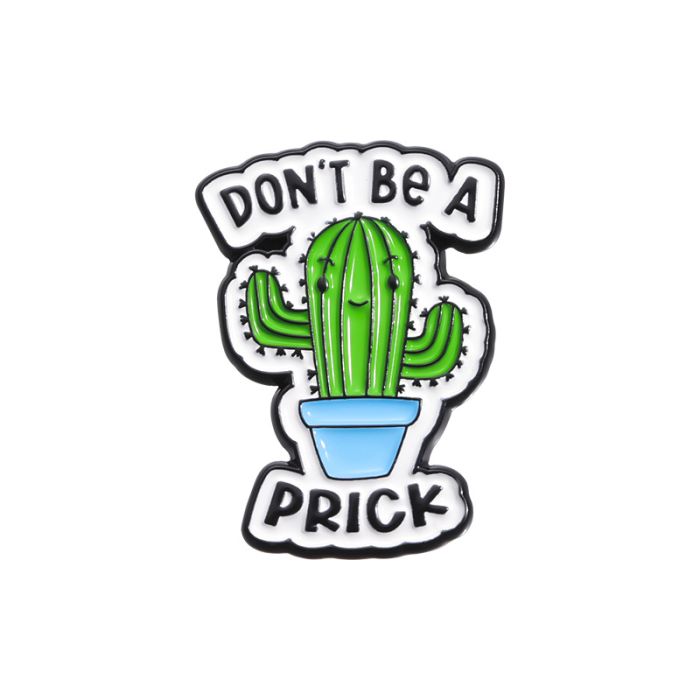 Don’t Be a Prick Enamel Pin Badge