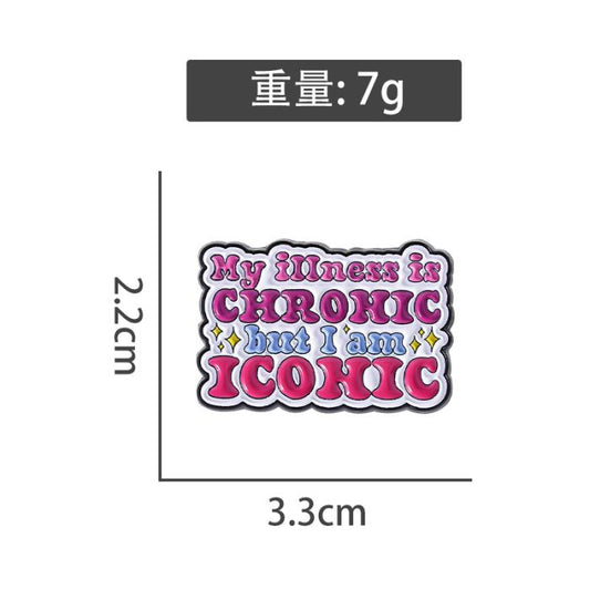 Illness is Chronic, I Am Iconic Enamel Pin