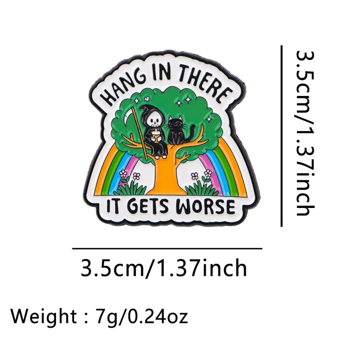 Hang in There, It Gets Worse Enamel Pin Badge